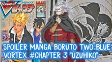 Kekuatan Baru! Spoiler Manga Boruto Two Blue Vortex Chapter 3 Uzuhiko