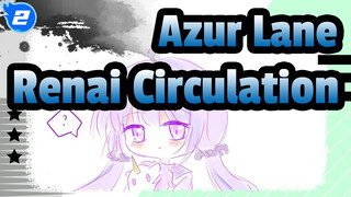 [Azur Lane/Hand Drawn MAD] Renai Circulation_2