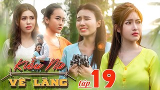 TẬP 19/20 : Luật Sư Lật Mặt Giành Cả Gia Tài | KIỀU NỮ VỀ LÀNG | Phim Hài Mới Nhất