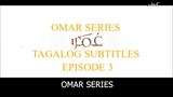 Omar Series Tagalog Subtitles Episode 3