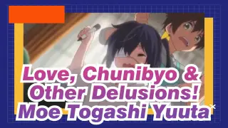 Love, Chunibyo & Other Delusions!|Togashi，You Really  Son of Bitch！！