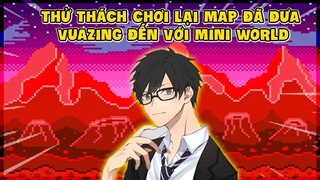 MINI WORLD || VUAZING CHƠI LẠI CON MAP ĐÃ ĐƯA VUAZING ĐẾN VỚI GAME MINI WORLD: BLOCK ART !!