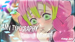 『 Suka - Suka 』- "Kanroji Mitsuri♥️" - 【 Amv Typography 】