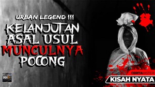 URBAN LEGEND !! KELANJUTAN ASAL USUL MUNCULNYA POCONG ☆ CERITA MISTERI (PART 2)