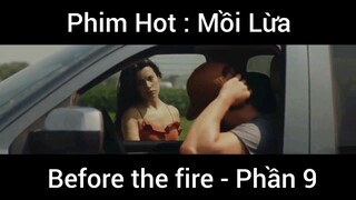 PhimHot: Mồi Lừa Before the fire #9