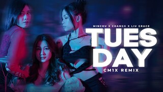 "TUESDAY" (CM1X REMIX) - MINCHU x CHANGG x LIU GRACE