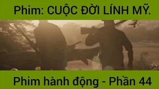 Phim: Cuộc đời lính Mỹ siêu hay #44