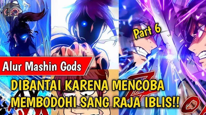 (Part 6) DIBANTAI KARENA MENCOBA MEMBODOHI SANG RAJA IBLIS!!  (Alur Cerita Machine Gods Part 6)