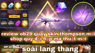 Free fire| review ob29 mới cập nhật quay skin thompson bạch cước - shop quay đổi hộp ma thuật mới