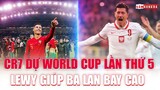 CK Play-Off World Cup 2022: BỒ ĐÀO NHA giải mã hiện tượng - BA LAN BAY CAO trên đôi cánh Đại bàng