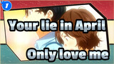 Your lie in April|You can only love me【Sawabe】_1