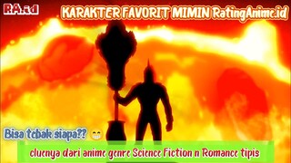 KARAKTER FAVORIT NOMOR 1 MIMIN RatingAnime.id SPILL NIH, Siapa yaa kira-kira??