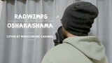 Radwimps - Oshakashama 【歌ってみた】cover by Monochrome IDN-YK #JPOENT