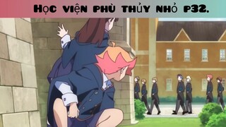 Học viện phù thủy nhỏ p32