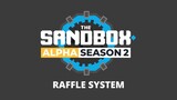 The Sandbox Alpha Season 2 Raffle System