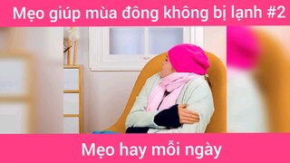 Mẹo giúp mùa đông không bị lạnh p2