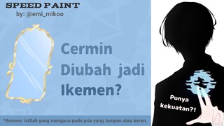 Cermin Diubah Jadi Ikemen? [Speed Paint]