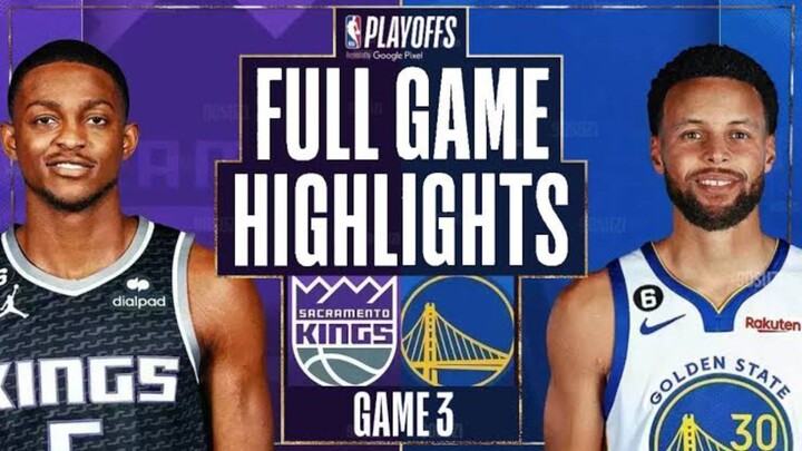 Game3 Playoff GSW Vs. KINGS Full Game Highlights