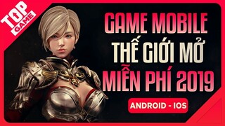 [Topgame] Top Game Mobile Thế Giới Mở Rộng Lớn Cho Bạn Đi Mỏi Chân 2019