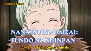 Nanatsu no Taizai: Fundo no Shinpan Tập 15 - Phải nhanh báo tin thôi