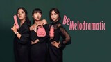 Be Melodramatic E11