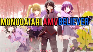 Monogatari AMV [Believer]