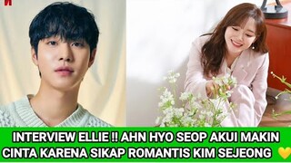 INTERVIEW ELLIE !! AHN HYO SEOP AKUI MAKIN CINTA KARENA SIKAP ROMANTIS KIM SEJEONG  💛