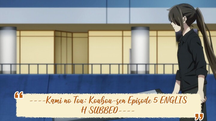 ----Kami no Tou: Koubou-sen Episode 5 ENGLISH SUBBED----