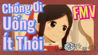 [Senpai Đáng Ghét Của Tôi] FMV | Chồng Ơi, Uống Ít Thôi