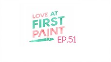 Love At First Paint EP.51