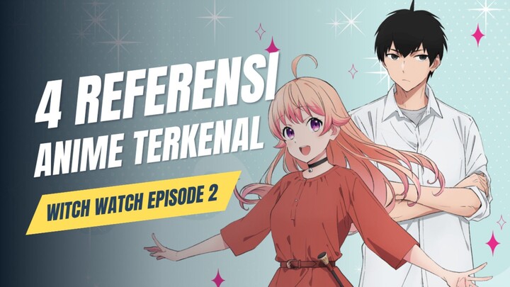 4 Adegan Kocak yang Merefensikan Anime Lain di Witch Watch Episode 2!