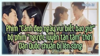 Phim "Cảnh đẹp ngày vui biết bao giờ"- bộ phim "ngược luyến tàn tâm" thời Dân Quốc chuẩn bị lên sóng