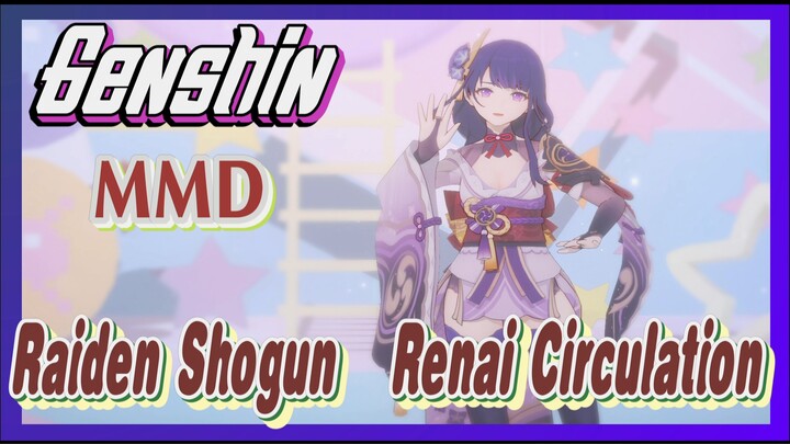[Genshin  MMD]  Raiden Shogun/  [Renai Circulation]
