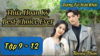 Thừa Hoan Ký Tập 9 - 12 || Review Phim|| Tóm Tắt Phim || Best Choice Ever 2024 || Dương Tử, Hứa Khải