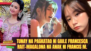 TUNAY na PAGKATAO ni Gaile Francesca Rait Magalona na Anak ni Francis Magalona