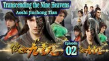 Eps 02 | Transcending the Nine Heavens [Aoshi Jiuchong Tian] 傲世九重天