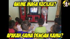 Ini anime masa kecilku! kalau kamu?