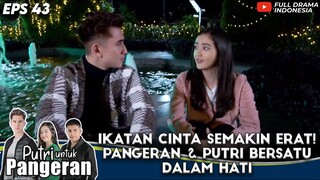 IKATAN CINTA SEMAKIN ERAT! VERREL & RANTY BERSATU DALAM HATI - PUTRI UNTUK PANGERAN