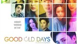 GOOD OLD DAYS EP 4.1 ENG SUB(2022)