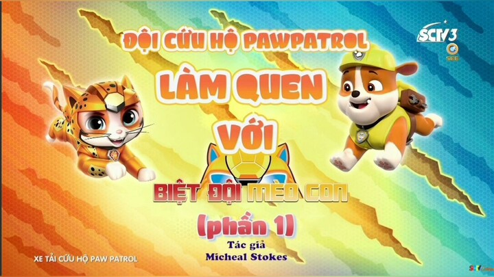 Đội chó cứu hộ Paw Patrol Mùa 9 Tập 6 Làm Quen Với Biệt Đội Mèo Con [LỒNG TIẾNG] Nguồn: SCTV3-SEETV