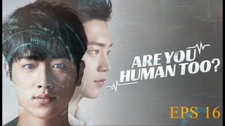 ARE YOU HUMAN EPS 16 sub indo 2018