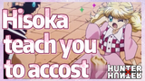 Hisoka teach you to accost