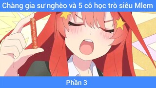 Chàng gia sư nghèo và 5 cô học trò siêu Mlem #3