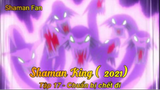 Shaman King (2021) Tập 17 - Chuẩn bị chết đi