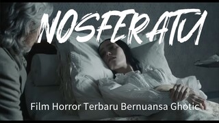 Nosferatu, Gothic Horror Terbaru (Baca Desc Box)