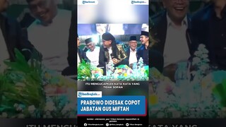 Prabowo Didesak Copot Jabatan Gus Miftah Usai Viral Hina Penjual Es Teh