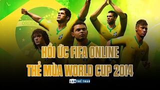 HỒI ỨC FIFA ONLINE | THẺ MÙA WORLD CUP 2014