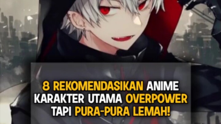 8 rekomendasi anime karakter utama overpower tapi pura pura lemah