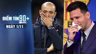 Điểm tin 90+ ngày 1/11 | Tottenham chính thức sa thải Nuno Santo; Messi muốn làm sếp lớn ở Barcelona