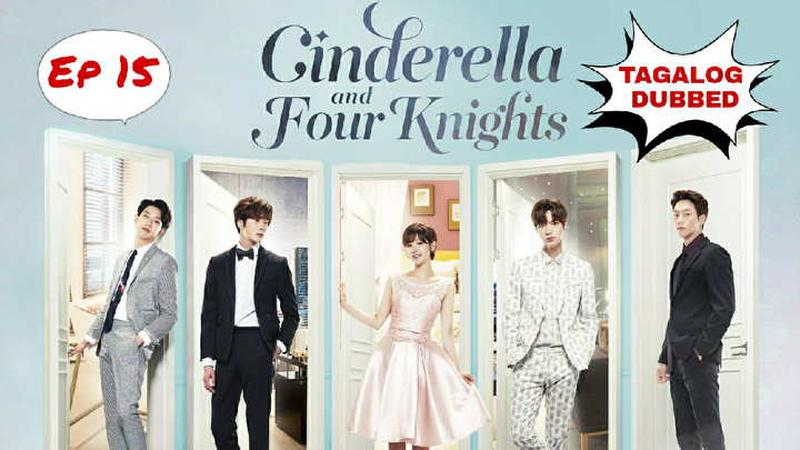 Cinderella and Four Knights - Ep 15  TAGALOG DUBBED